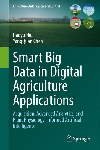 Smart Big Data in Digital Agriculture Applications: Acquisition, Advanced Analytics, and Plant Physiology-informed Artificial Intelligence (Agriculture Automation and Control) (PDF/EPUB Version)
