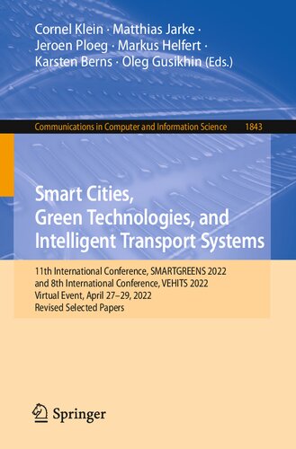 Smart Cities, Green Technologies, and Intelligent Transport Systems: 11th International Conference, SMARTGREENS 2022 and 8th International Conference, VEHITS 2022 Virtual Event, April 27–29, 2022 Revised Selected Papers (PDF/EPUB Version)
