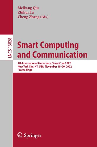 Smart Computing and Communication: 7th International Conference, SmartCom 2022, New York City, NY, USA, November 18–20, 2022, Proceedings (PDF/EPUB Version)
