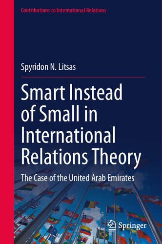 Smart Instead of Small in International Relations Theory: The Case of the United Arab Emirates (Contributions to International Relations) (PDF/EPUB Version)
