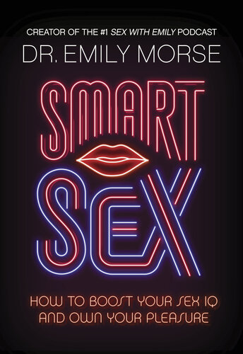 Smart Sex: How to Boost Your Sex IQ and Own Your Pleasure (PDF/EPUB Version)

