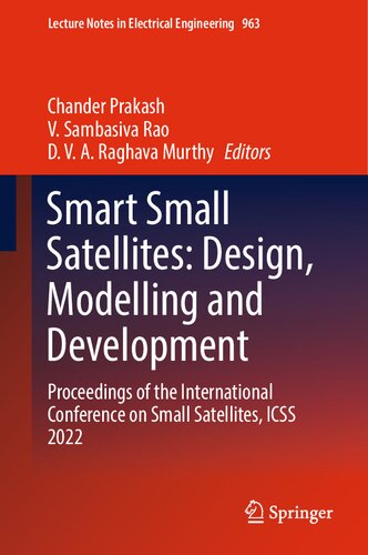 Smart Small Satellites: Design, Modelling and Development: Proceedings of the International Conference on Small Satellites, ICSS 2022 (PDF/EPUB Version)
