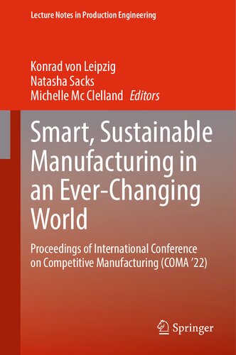 Smart, Sustainable Manufacturing in an Ever-Changing World: Proceedings of International Conference on Competitive Manufacturing (COMA ’22) (PDF/EPUB Version)

