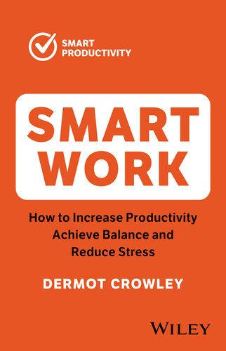 Smart Work: How to Increase Productivity, Achieve Balance and Reduce Stress (PDF/EPUB Version)
