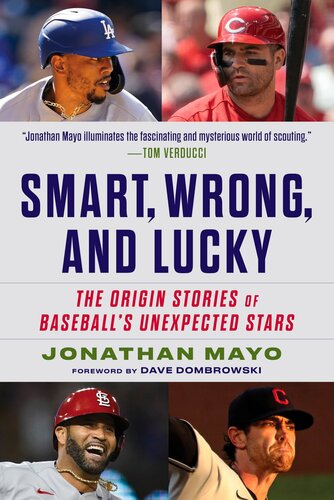 Smart, Wrong, and Lucky: The Origin Stories of Baseball's Unexpected Stars (PDF/EPUB Version)
