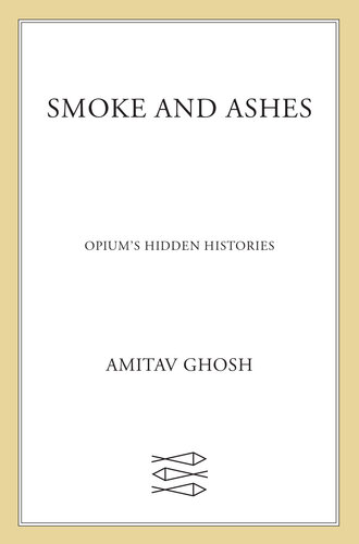 Smoke and Ashes: Opium's Hidden Histories (PDF/EPUB Version)