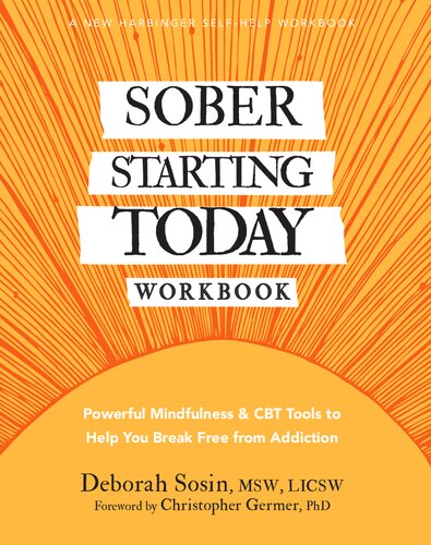 Sober Starting Today Workbook: Powerful Mindfulness and CBT Tools to Help You Break Free from Addiction (PDF/EPUB Version)