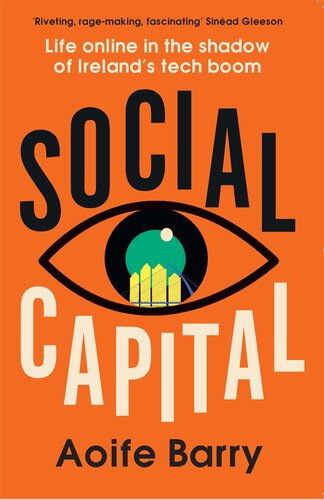 Social Capital: Life Online in the Shadow of Ireland’s Tech Boom (PDF/EPUB Version)
