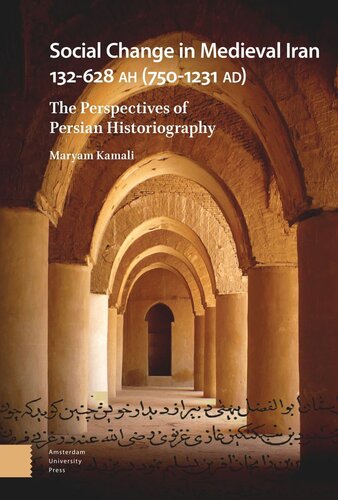 Social Change in Medieval Iran 132-628 AH (750-1231 AD): The Perspectives of Persian Historiography (PDF/EPUB Version)
