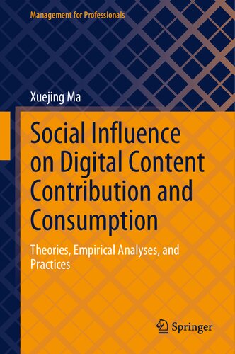 Social Influence on Digital Content Contribution and Consumption: Theories, Empirical Analyses, and Practices (Management for Professionals) (PDF/EPUB Version)
