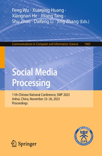 Social Media Processing: 11th Chinese National Conference, SMP 2023, Anhui, China, November 23–26, 2023, Proceedings (Communications in Computer and Information Science) (PDF/EPUB Version)

