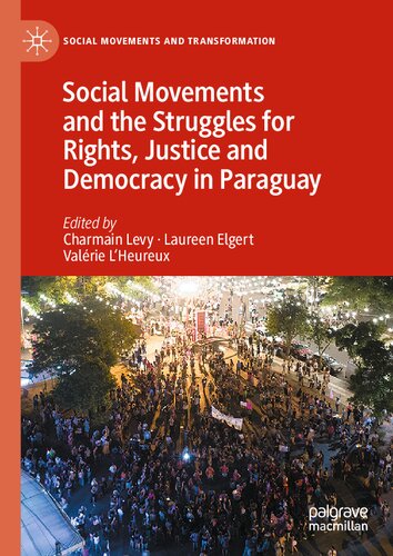 Social Movements and the Struggles for Rights, Justice and Democracy in Paraguay (Social Movements and Transformation) (PDF/EPUB Version)
