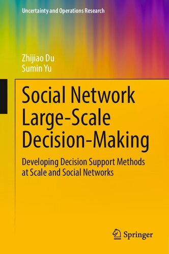 Social Network Large-Scale Decision-Making: Developing Decision Support Methods at Scale and Social Networks (Uncertainty and Operations Research) (PDF/EPUB Version)
