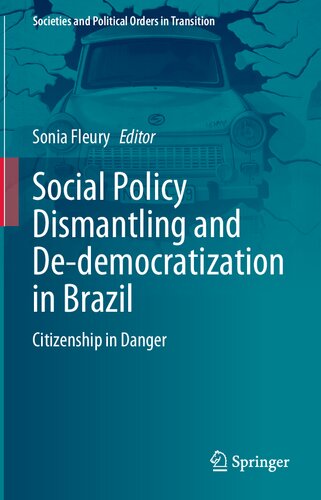 Social Policy Dismantling and De-democratization in Brazil: Citizenship in Danger (Societies and Political Orders in Transition) (PDF/EPUB Version)
