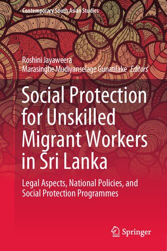 Social Protection for Unskilled Migrant Workers in Sri Lanka: Legal Aspects, National Policies, and Social Protection Programmes (Contemporary South Asian Studies) (PDF/EPUB Version)
