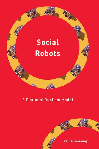 Social Robots: A Fictional Dualism Model (Philosophy, Technology and Society) (PDF/EPUB Version)
