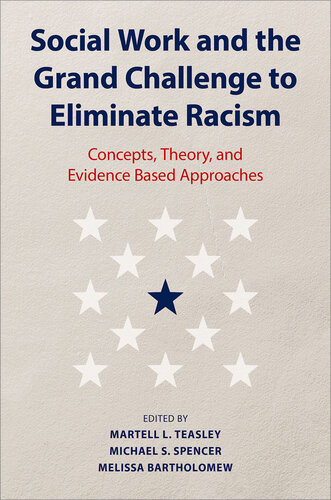 Social Work and the Grand Challenge to Eliminate Racism: Concepts, Theory, and Evidence Based Approaches (PDF/EPUB Version)
