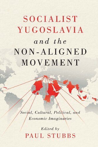 Socialist Yugoslavia and the Non-Aligned Movement: Social, Cultural, Political, and Economic Imaginaries (PDF/EPUB Version)

