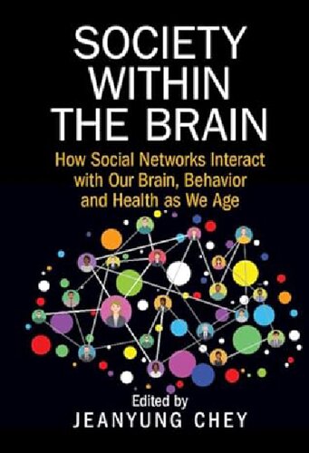 Society within the Brain : How Social Networks Interact with Our Brain Behavior and Health as We Age (PDF/EPUB Version)

