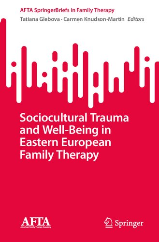 Sociocultural Trauma and Well-Being in Eastern European Family Therapy (AFTA SpringerBriefs in Family Therapy) (PDF/EPUB Version)
