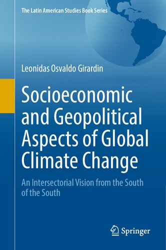 Socioeconomic and Geopolitical Aspects of Global Climate Change: An Intersectorial Vision from the South of the South (The Latin American Studies Book Series) (PDF/EPUB Version)