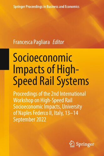 Socioeconomic Impacts of High-Speed Rail Systems: Proceedings of the 2nd International Workshop on High-Speed Rail Socioeconomic Impacts, University of Naples Federco II, Italy, 13–14 September 2022 (PDF/EPUB Version)
