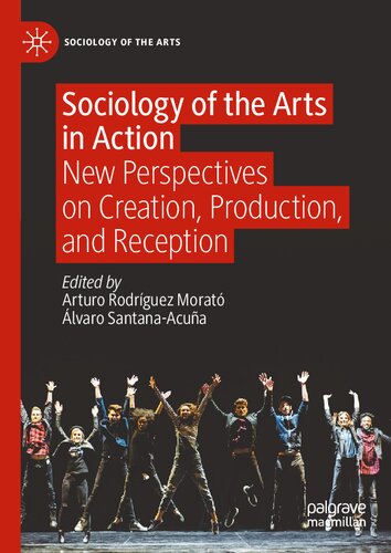 Sociology of the Arts in Action: New Perspectives on Creation, Production, and Reception (PDF/EPUB Version)
