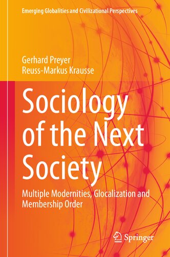Sociology of the Next Society: Multiple Modernities, Glocalization and Membership Order (Emerging Globalities and Civilizational Perspectives) (PDF/EPUB Version)

