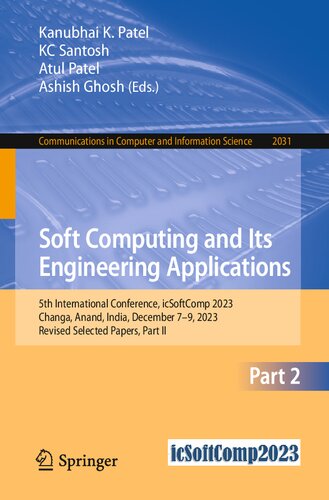 Soft Computing and Its Engineering Applications: 5th International Conference, icSoftComp 2023, Changa, Anand, India, December 7–9, 2023, Revised ... in Computer and Information Science) (PDF/EPUB Version)