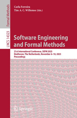 Software Engineering and Formal Methods: 21st International Conference, SEFM 2023, Eindhoven, The Netherlands, November 6-10, 2023, Proceedings (PDF/EPUB Version)
