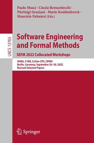 Software Engineering and Formal Methods. SEFM 2022 Collocated Workshops: AI4EA, F-IDE, CoSim-CPS, CIFMA Berlin, Germany, September 26–30, 2022 Revised Selected Papers (PDF/EPUB Version)
