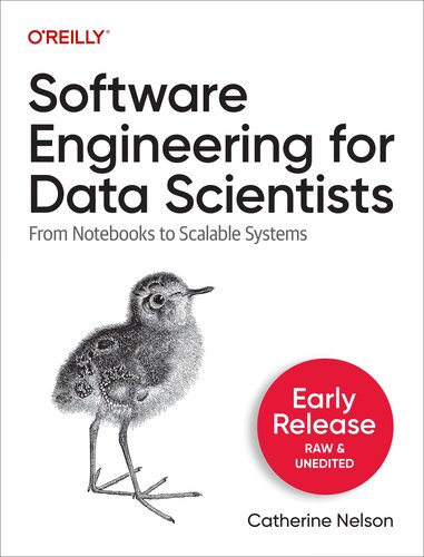 Software Engineering for Data Scientists (Early Release) (PDF/EPUB Version)