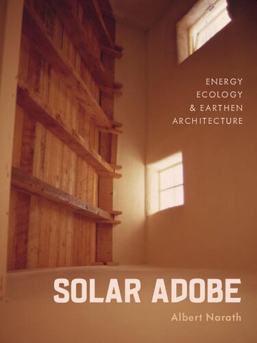 Solar Adobe: Energy, Ecology, and Earthen Architecture (PDF/EPUB Version)