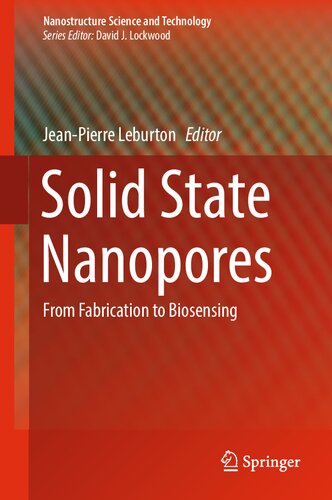 Solid State Nanopores: From Fabrication to Biosensing (Nanostructure Science and Technology) (PDF/EPUB Version)
