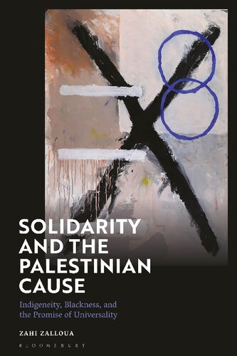Solidarity and the Palestinian Cause: Indigeneity, Blackness, and the Promise of Universality (PDF/EPUB Version)
