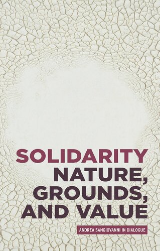 Solidarity: Nature, Grounds, and Value: Andrea Sangiovanni in Dialogue (PDF/EPUB Version)
