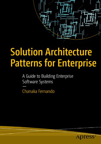 Solution Architecture Patterns for Enterprise: A Guide to Building Enterprise Software Systems (PDF/EPUB Version)
