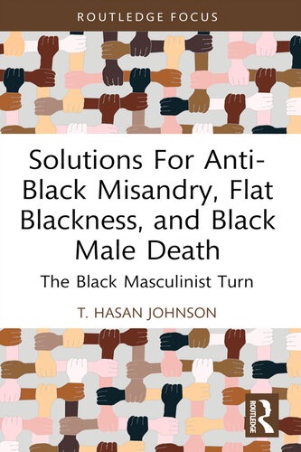 Solutions For Anti-Black Misandry, Flat Blackness, and Black Male Death (Leading Conversations on Black Sexualities and Identities) (PDF/EPUB Version)
