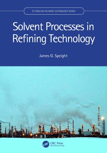 Solvent Processes in Refining Technology (Petroleum Refining Technology Series) (PDF/EPUB Version)
