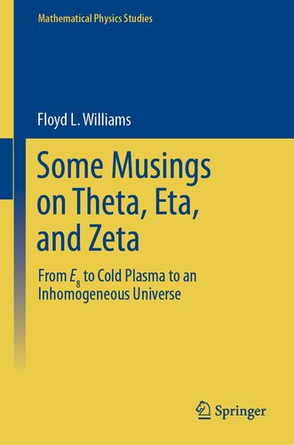 Some Musings on Theta, Eta, and Zeta: From E8 to Cold Plasma to an lnhomogeneous Universe (PDF/EPUB Version)
