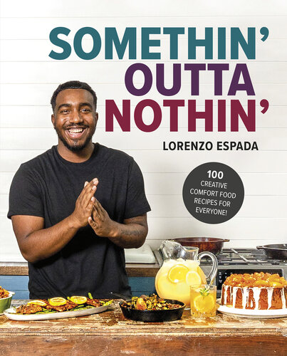 Somethin' Outta Nothin': 100 Creative Comfort Food Recipes for Everyone (PDF/EPUB Version)
