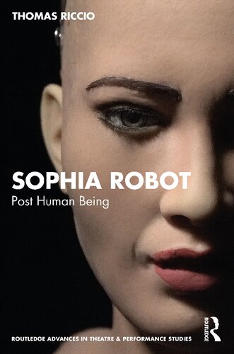 Sophia Robot (Routledge Advances in Theatre & Performance Studies) (PDF/EPUB Version)
