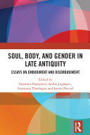 Soul, Body, and Gender in Late Antiquity: Essays on Embodiment and Disembodiment (PDF/EPUB Version)
