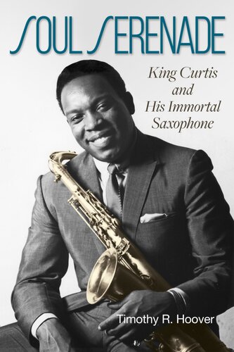 Soul Serenade: King Curtis and his Immortal Saxophone (PDF/EPUB Version)
