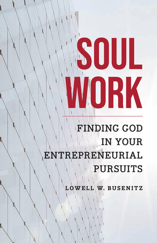 Soul Work: Finding God in Your Entrepreneurial Pursuits (PDF/EPUB Version)
