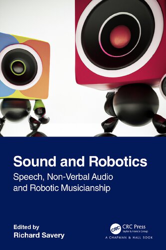 Sound and Robotics: Speech, Non-Verbal Audio and Robotic Musicianship (PDF/EPUB Version)
