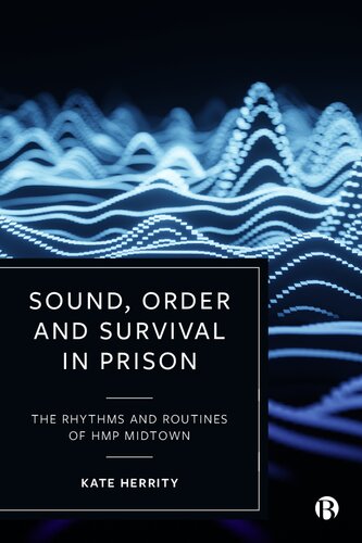 Sound, Order and Survival in Prison: The Rhythms and Routines of HMP Midtown (PDF/EPUB Version)