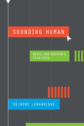 Sounding Human: Music and Machines, 1740/2020 (New Material Histories of Music) (PDF/EPUB Version)