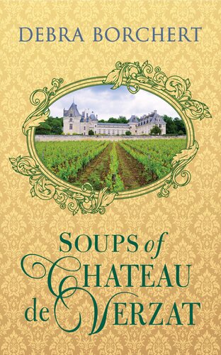 Soups of Château de Verzat: A Literary Cookbook & Culinary Tribute to the French Revolution (PDF/EPUB Version)
