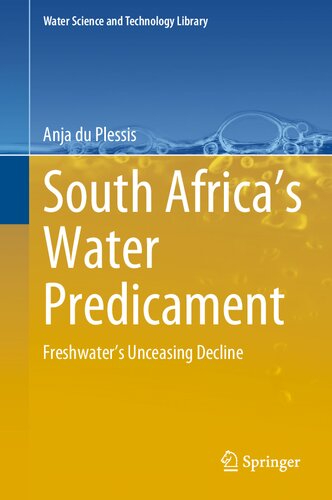 South Africa’s Water Predicament: Freshwater’s Unceasing Decline (Water Science and Technology Library, 101) (PDF/EPUB Version)
